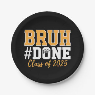 Bruh Done Class Of 2025 Graduation Graduate Paper Plate