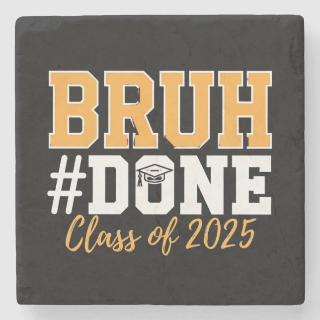 Bruh Done Class Of 2025 Graduation Graduate Stone Coaster (Front)