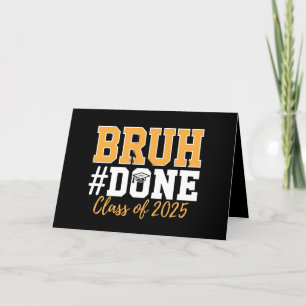 Bruh Done Class Of 2025 Graduation Graduate Thank You Card