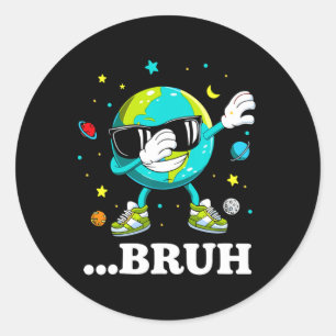 Bruh Earth Day Meme Dabbing Earth Graphic Tee For Classic Round Sticker