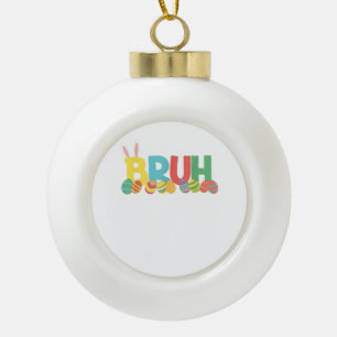 Bruh Easter Bunny Cute Meme For Kids _11 Ceramic Ball Christmas Ornament