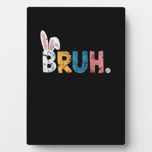 Bruh Easter Bunny Cute Meme For Kids _2 Plaque