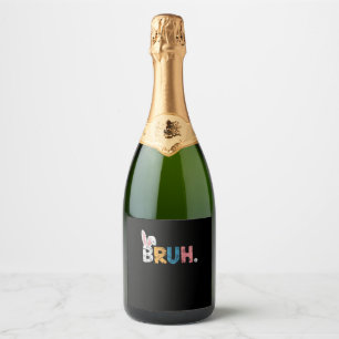 Bruh Easter Bunny Cute Meme For Kids _2 Sparkling Wine Label