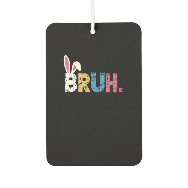 Bruh Easter Bunny Cute Meme For Kids _3 Car Air Freshener (Front)