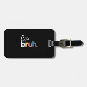Bruh Easter Bunny Cute Meme For Kids _4 Luggage Tag