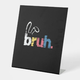 Bruh Easter Bunny Cute Meme For Kids _4 Pedestal Sign