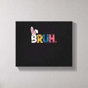 Bruh Easter Bunny Cute Meme For Kids _6 Canvas Print