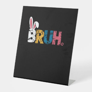Bruh Easter Bunny Cute Meme For Kids _6 Pedestal Sign