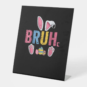 Bruh Easter Bunny Cute Meme For Kids _7 Pedestal Sign