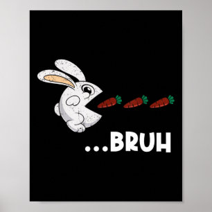 Bruh Easter Bunny Eating Chocolate Carrots Rabbit Poster