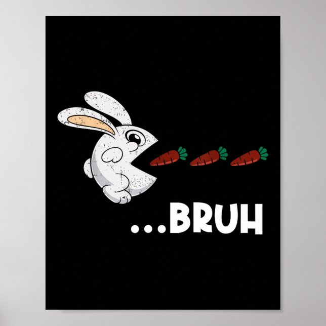 Bruh Easter Bunny Eating Chocolate Carrots Rabbit  Poster (Front)