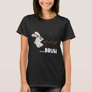 Bruh Easter Bunny Eating Chocolate Carrots Rabbit T-Shirt