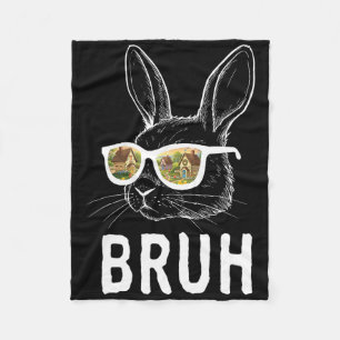 Bruh Easter Day Funny Rabbit Bunny Face Gles Easte Fleece Blanket