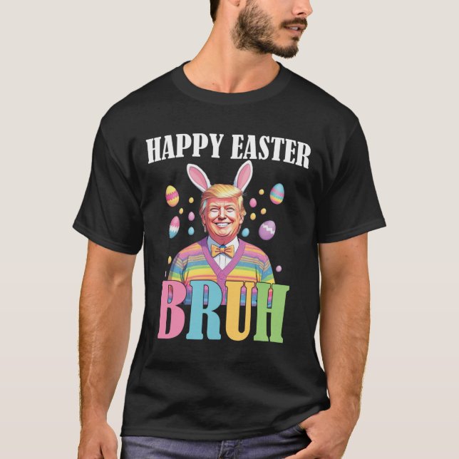 Bruh Easter Day Funny Rabbit Bunny Happy Easter Tr T-Shirt (Front)