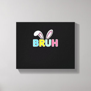 Bruh Easter for Teen Boys Kids Funny Happy Easter Canvas Print