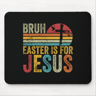 Bruh Easter Is For Jesus Easter Day Vintage Retro Mouse Mat
