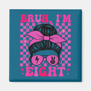 Bruh eight 8 8th birthday girls groovy 8 years old magnet