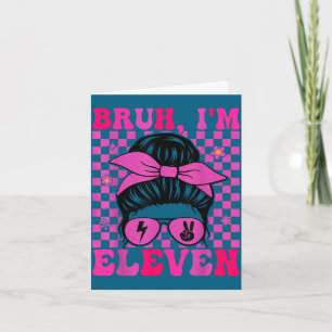 Bruh eleven 11 11th birthday girls groovy 11 years card