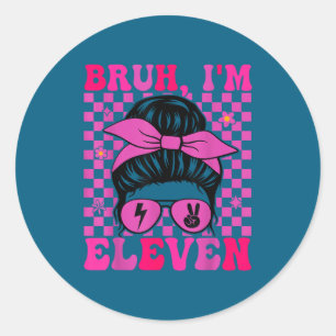 Bruh eleven 11 11th birthday girls groovy 11 years classic round sticker