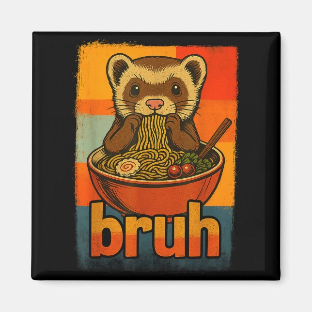 Bruh Ferret Eating Japanese Ramen Noodles Gift Men Magnet (Front)