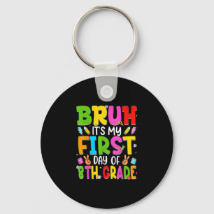 Bruh first day of eighth grade teacher kid 8th key ring