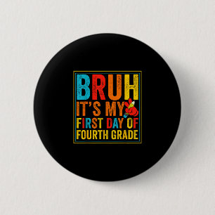 Bruh first day of fourth grade retro back to 6 cm round badge