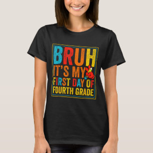 Bruh first day of fourth grade retro back to T-Shirt