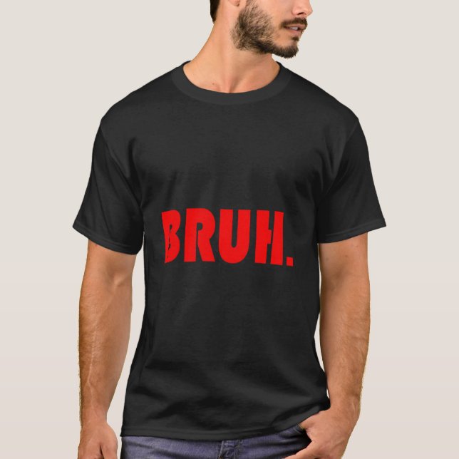 Bruh For Ns Tweens Guys T-Shirt (Front)