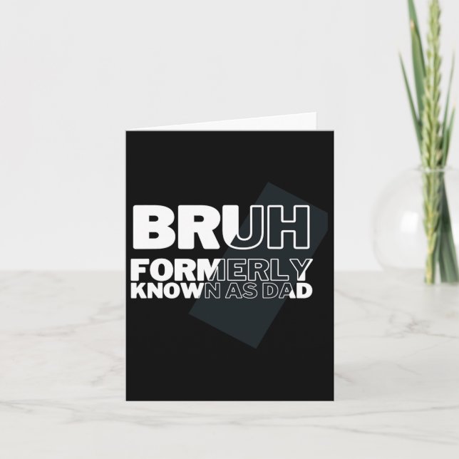 Bruh Formerly Known As Dad Father's Day Men  Card (Front)