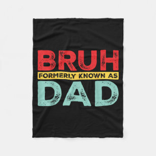Bruh Formerly Known As Dad For Dad Men Funny Fathe Fleece Blanket