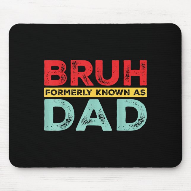Bruh Formerly Known As Dad For Dad Men Funny Fathe Mouse Mat (Front)