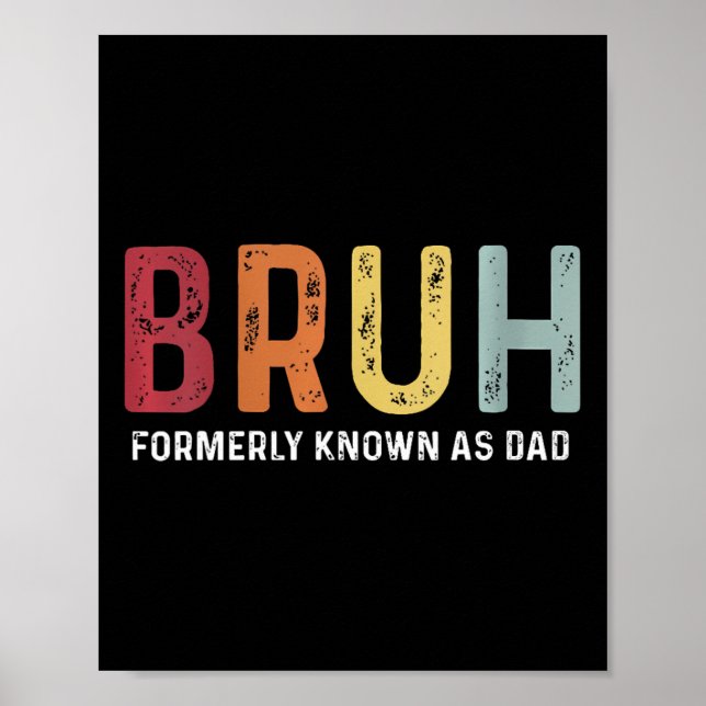 Bruh Formerly Known As Dad Funny Father&#; s Day  Poster (Front)