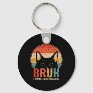 Bruh Formerly Known As Dad Funny Gifts For Dad Fat Key Ring