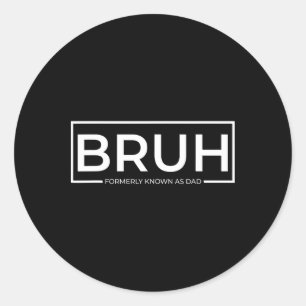 Bruh Formerly Known As Dad Vintage Funny Father&# Classic Round Sticker