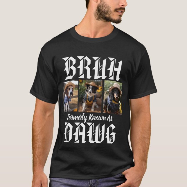 Bruh Formerly Known As Dawg Dog Dad Funny Humor T-Shirt (Front)