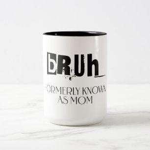 Bruh, formerly known as mom, mother's day gift Two-Tone coffee mug