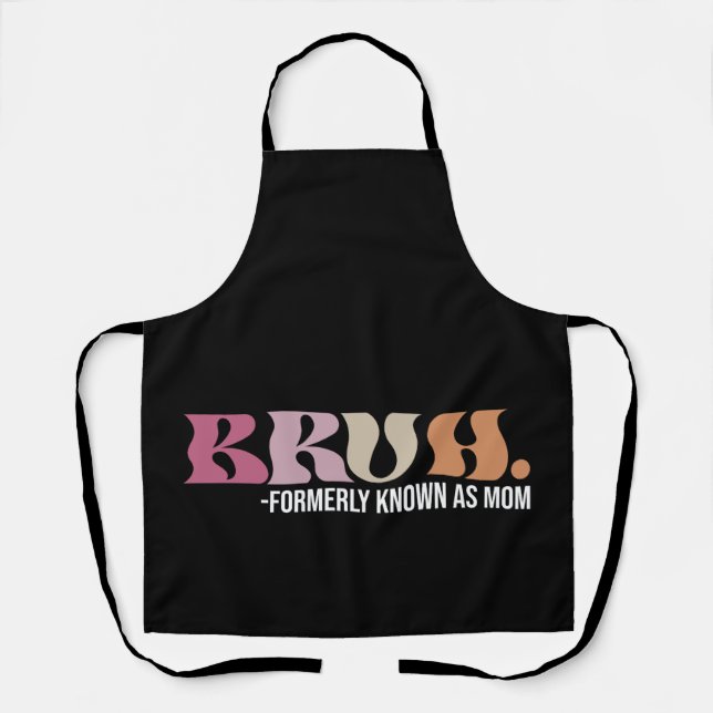 Bruh Formerly Known As Mum Funny Mother's Day Apron (Front)