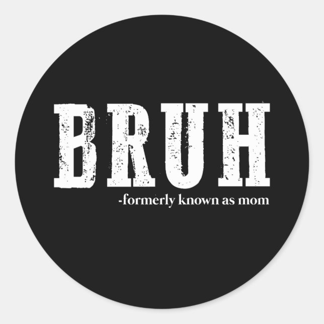 Bruh Formerly Known As Mum Funny Mother's Day  Classic Round Sticker (Front)