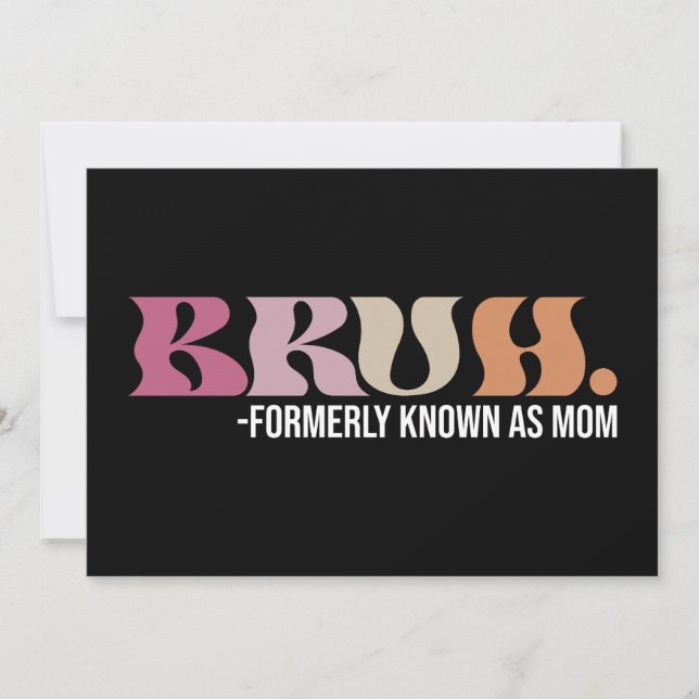 Bruh Formerly Known As Mum Funny Mother's Day Invitation (Front)