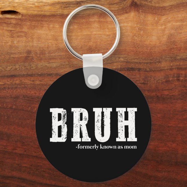 Bruh Formerly Known As Mum Funny Mother's Day  Key Ring (Front)