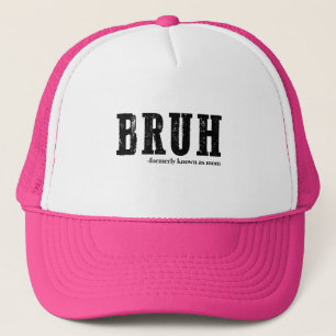 Bruh Formerly Known As Mum Funny Mother's Day  Trucker Hat