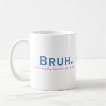 Bruh. (Formerly Known As Mum) Funny Mug