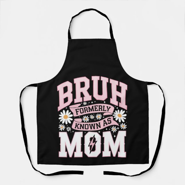 Bruh Formerly Known As Mum Mother's Day Apron (Front)
