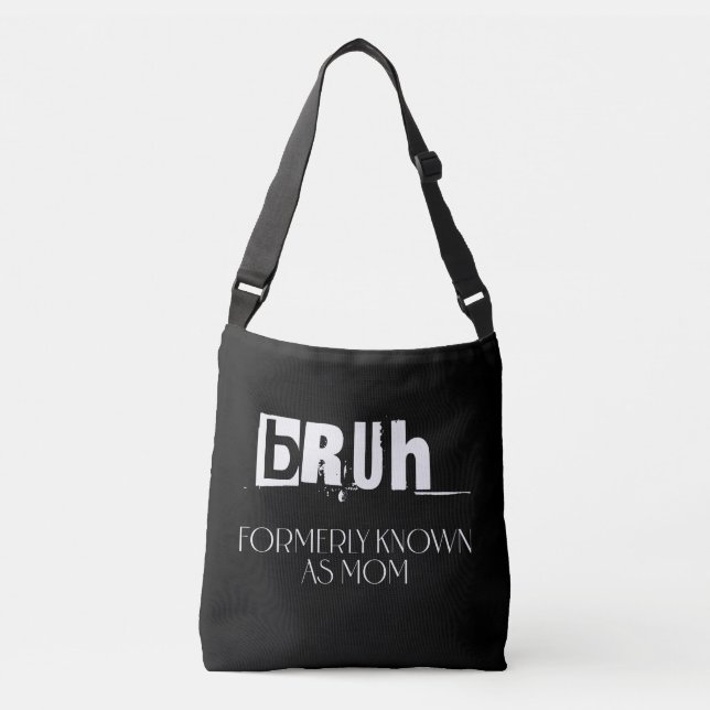 Bruh, formerly known as mum, mother's day gift crossbody bag (Front)