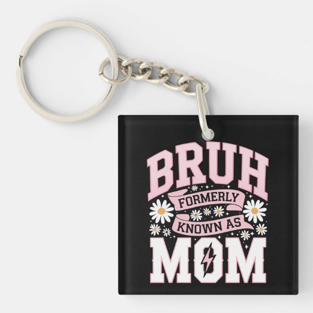Bruh Formerly Known As Mum Mother's Day Key Ring (Front)
