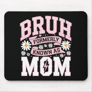 Bruh Formerly Known As Mum Mother's Day Mouse Mat