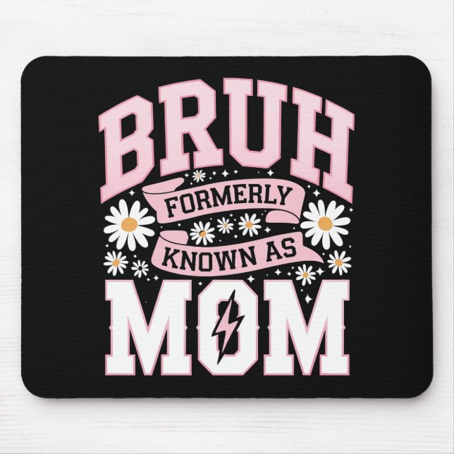 Bruh Formerly Known As Mum Mother's Day Mouse Mat (Front)