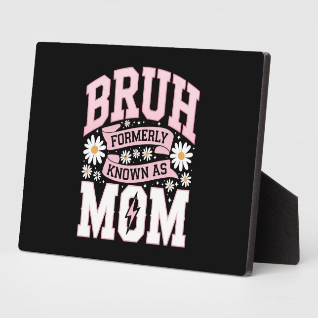 Bruh Formerly Known As Mum Mother's Day Plaque (Side)