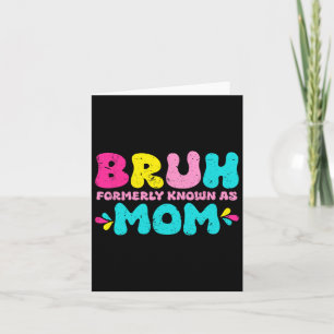 Bruh Formerly Known As Mum Mothers Day Vintage Card