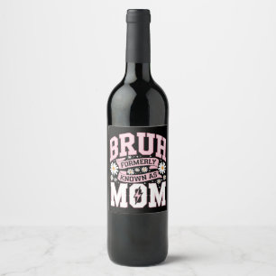 Bruh Formerly Known As Mum Mother's Day Wine Label